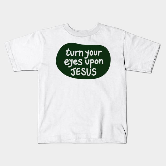 Turn your eyes upon Jesus, Lauren Daigle - Forest Green, Light Grey Kids T-Shirt by smileyfriend